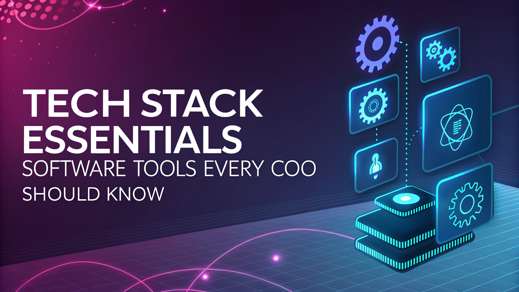 Tech Stack Essentials: Software Tools Every COO Should Know